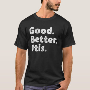 Good better Otis T-Shirt