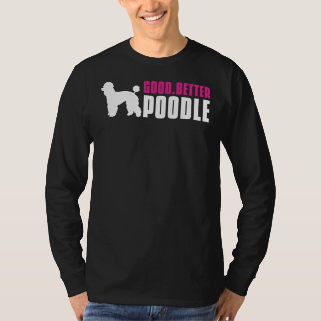 Good  Better  Poodle     T-Shirt (Front)