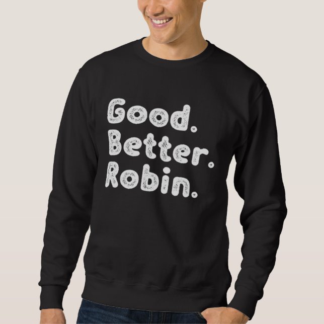 Good better Robin Sweatshirt (Front)