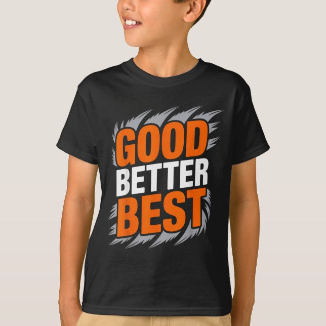 Good Better  T-Shirt (Front)