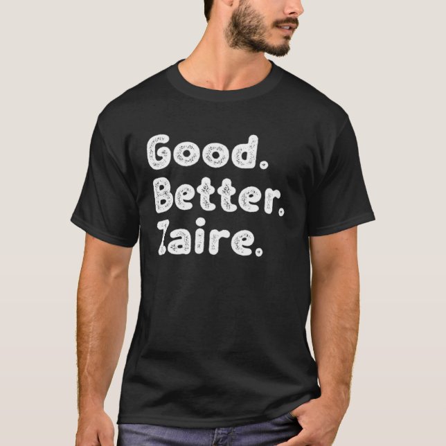 Good better Zaire T-Shirt (Front)