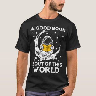 Good Book Is Out Of Thisrld Astronaut Moon Space T-Shirt