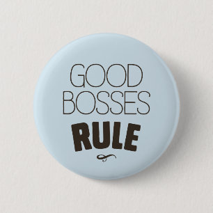 Good Bosses Rule – Dark Brown Type 6 Cm Round Badge