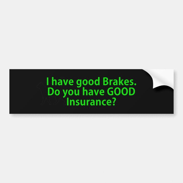 Good Brakes Good Insurance Bumper Sticker (Front)