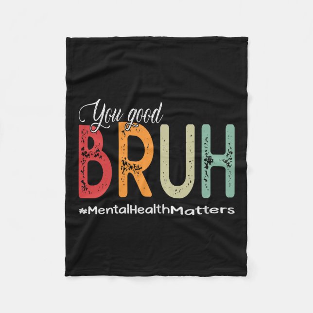 Good Bruh Mental Health Counsellor Therapist  Fleece Blanket (Front)