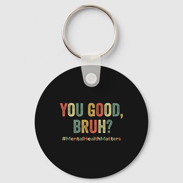 Good Bruh Therapy Support Mental Health Awareness  Key Ring (Front)