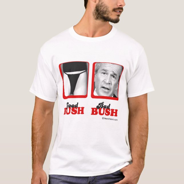 GOOD BUSH BAD BUSH T-Shirt (Front)