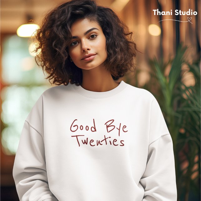 Good Bye 20s Feminine Minimalist Modern Typography Sweatshirt (Creator Uploaded)