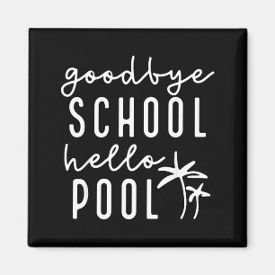 Good Bye School Hello Pool Funny Teachers Summer Magnet