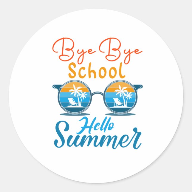 good bye school hello summer classic round sticker (Front)