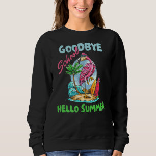 Good Bye School Hello Summer Flamingo Teacher Sweatshirt