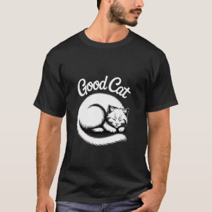 Good Cat Cute Sleeping Cat Funny Pet Lover T-Shirt