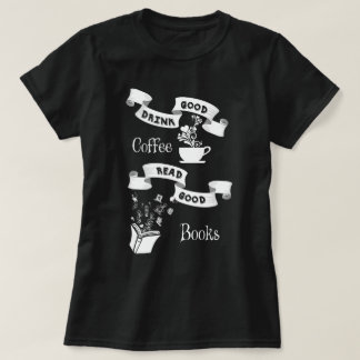 Good Coffee and Good Books T-Shirt