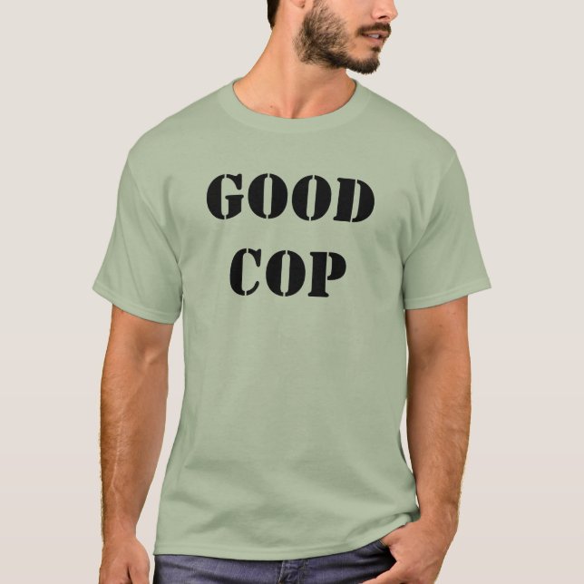 Good Cop Front and Bad Cop Back T-Shirt (Front)