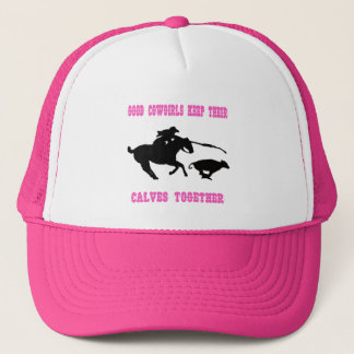 Good Cowgirls Keep Their Calves Together Hat