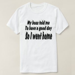 Good Day at work funny quote black typography T-Shirt