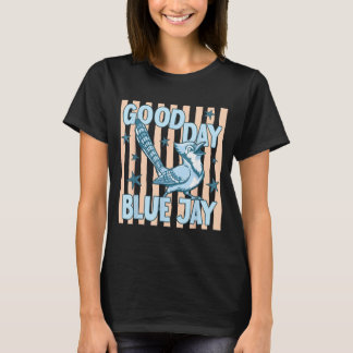 Good Day Blue Jay Cute Retro Bird Graphic Back To T-Shirt