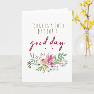 Good Day for a Good Day Card