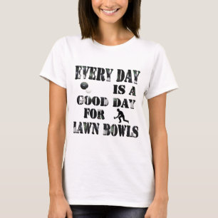 Good Day For Lawn Bowls, T-Shirt