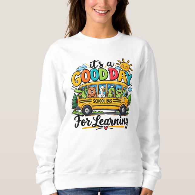 Good Day For Learning Bus Animals Sunshine Sweatshirt (Front)