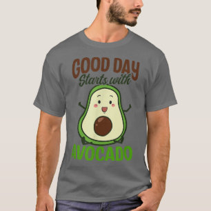 Good Day Start With Avocado Design Avocado  T-Shirt