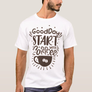 good day start with coffee T-Shirt