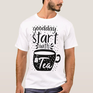 Good day start with tea T-Shirt