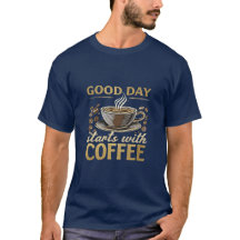 Good Day Starts With Coffee T-Shirt | Morning Brew