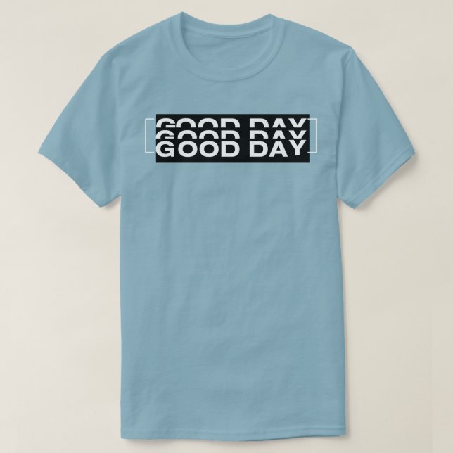 good day T-Shirt (Design Front)