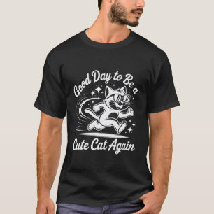 Good Day to Be a Cute Cat Again Funny Retro Kitten T-Shirt