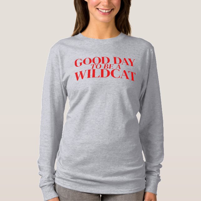 Good Day to Be a Wildcat Long Sleeved Shirt (Front)