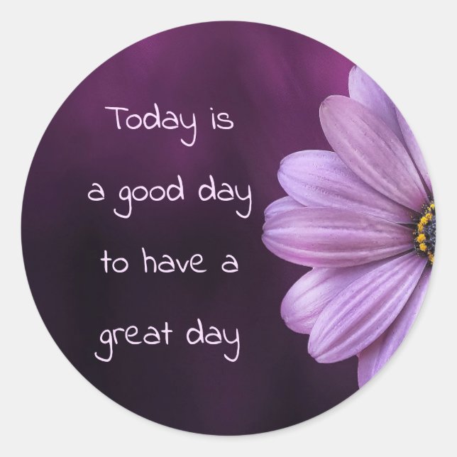 Good Day To Have A Great Day Classic Round Sticker (Front)