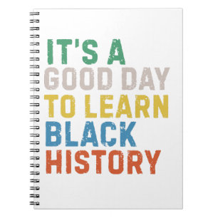 Good Day To Learn Black History Notebook