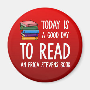 Good Day To Read An Erica Stevens Book Magnet