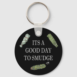 Good Day to Smudge Key Ring