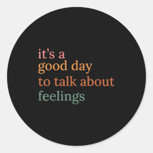 Good day to talk about feelings funny therapist classic round sticker
