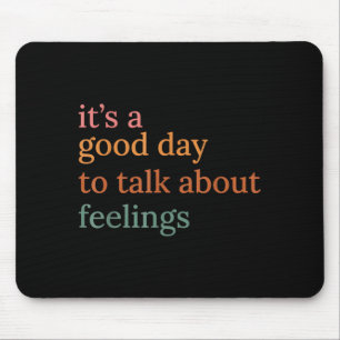 Good day to talk about feelings funny therapist mouse pad