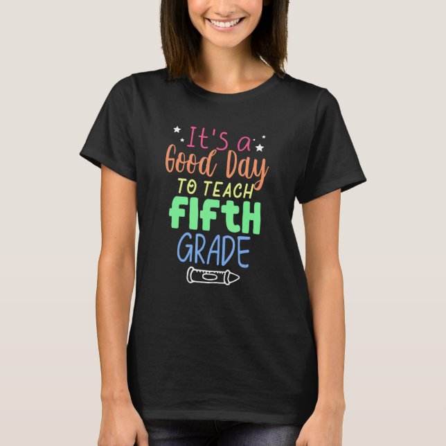 Good Day To Teach 5th Grade T-Shirt (Front)