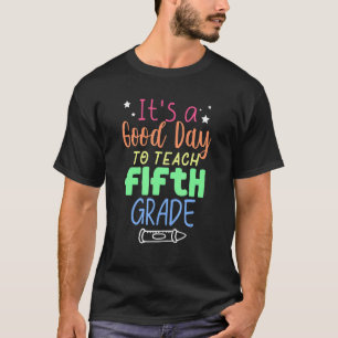 Good Day To Teach 5th Grade T-Shirt