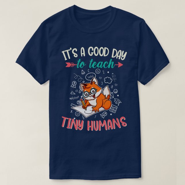 Good Day To Teach Tiny Humans Elementary Teacher 1 T-Shirt (Design Front)