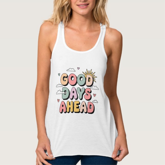 Good Days Ahead - Cute Retro Positive Quote Singlet (Front)