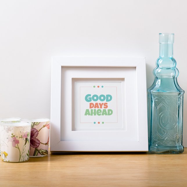 Good Days Ahead  Poster (Creator Uploaded)