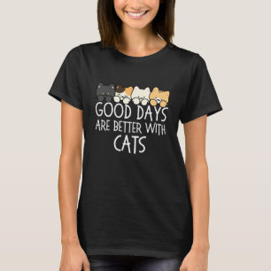 Good Days Are Better With Cats Cozy Quote T-Shirt