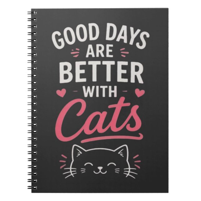 Good Days Are Better With Cats Cute Typography  Notebook (Front)