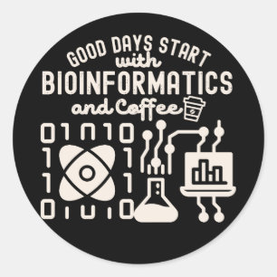 Good Days Start with Bioinformatics and Coffee Classic Round Sticker