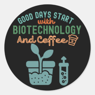 Good Days Start with Biotechnology and Coffee Classic Round Sticker