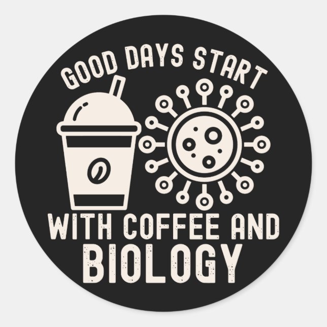 Good Days Start with Coffee and Biology Classic Round Sticker (Front)