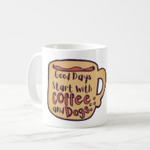 GOOD DAYS START WITH COFFEE AND DOGS CARTOON MUG