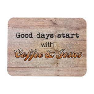 Good Days Start With Coffee and Jesus  Magnet