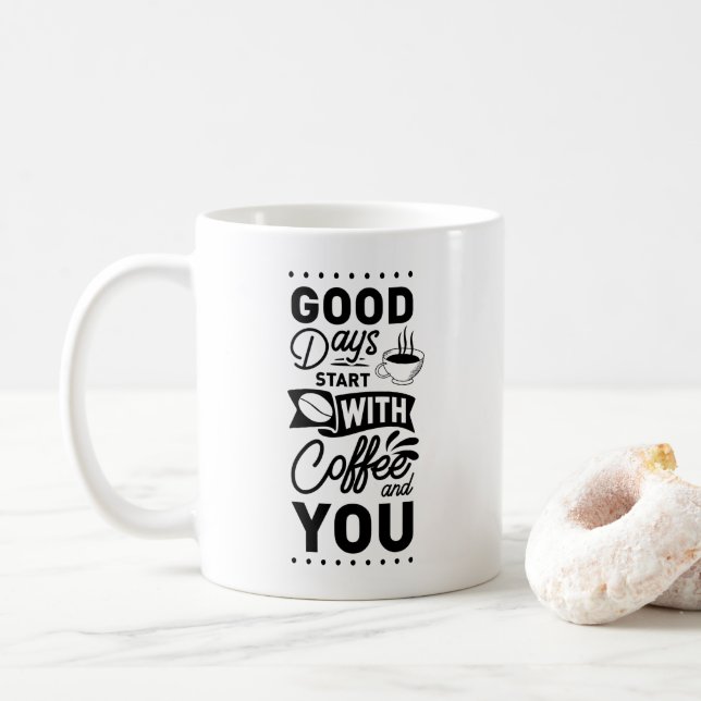 Good Days Start With Coffee And You Mug (With Donut)